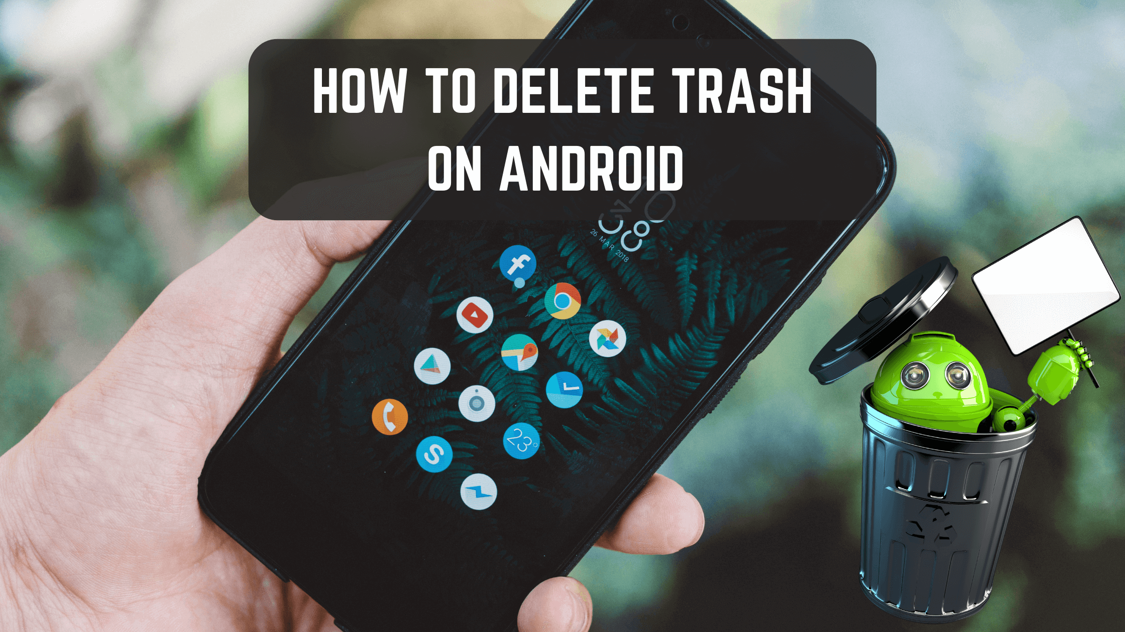 how to delete trash on android, how to empty trash on android