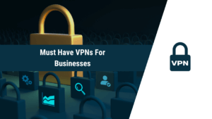 VPNs for business, vpn for business,